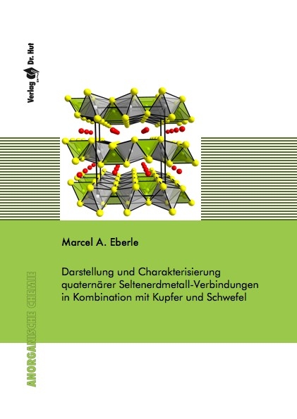 Darstellung und Charakterisierung quatern&auml;rer Seltenerdmetall-Verbindungen in Kombination mit Kupfer und Schwefel - Marcel A. Eberle