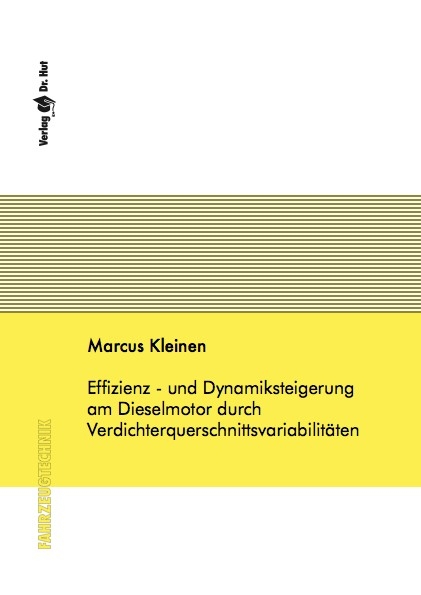 Effizienz - und Dynamiksteigerung am Dieselmotor durch Verdichterquerschnittsvariabilit&auml;ten - Marcus Kleinen