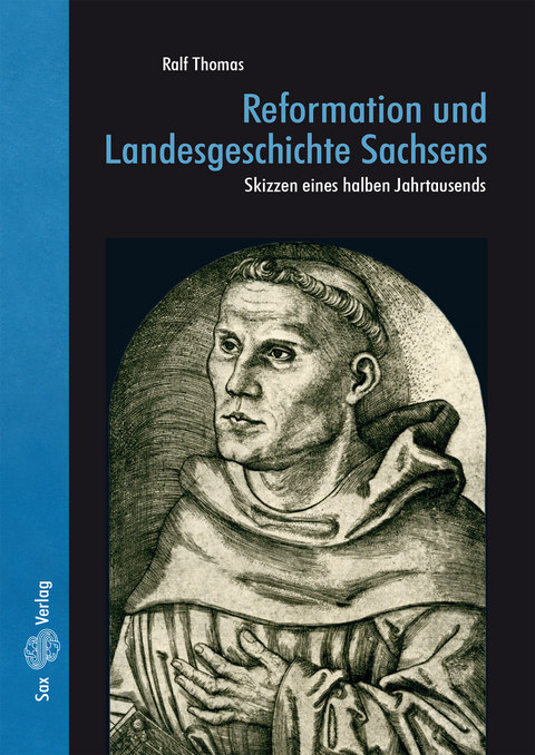 Reformation und Landesgeschichte Sachsens - Ralf Thomas