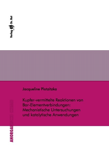 Kupfer-vermittelte Reaktionen von Bor-Elementverbindungen: Mechanistische Untersuchungen und katalytische Anwendungen - Jacqueline Plotzitzka