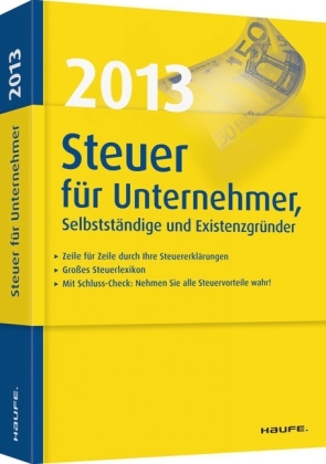 Steuer 2013 f&uuml;r Unternehmer, Selbstst&auml;ndige und Existenzgr&uuml;nder - Willi Dittmann, Dieter Haderer, R&uuml;diger Happe