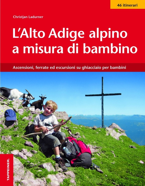 L' Alto Adige alpino a misura di bambino. Ascensioni, ferrate ed escursioni su ghiacciaio per bambini - Christjan Ladurner
