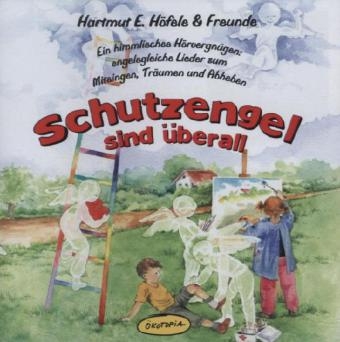 Schutzengel sind &uuml;berall (CD) - Hartmut E H&ouml;fele