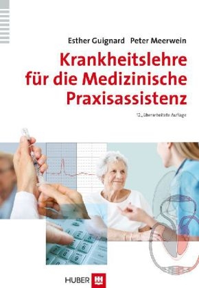 Krankheitslehre f&uuml;r die Medizinische Praxisassistenz - Esther Guignard, Peter Meerwein