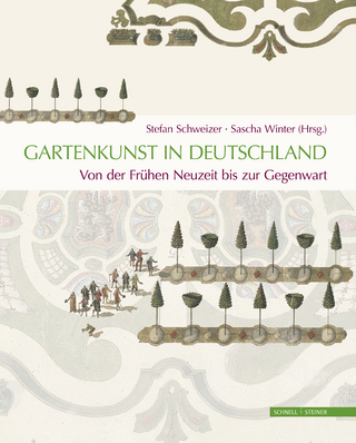 Gartenkunst in Deutschland. Von der Frühen Neuzeit bis zur Gegenwart