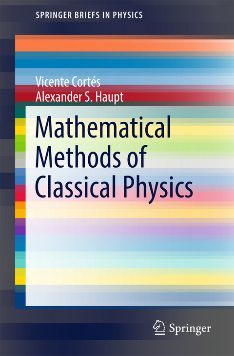 Mathematical Methods of Classical Physics - Vicente Cortés, Alexander S. Haupt