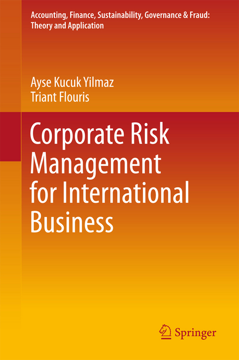 Corporate Risk Management for International Business - Ayse Kucuk Yilmaz, Triant Flouris