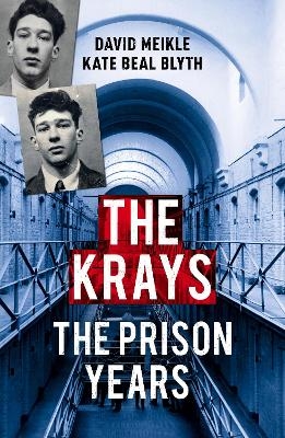 The Krays: The Prison Years - David Meikle, Kate Beal Blyth