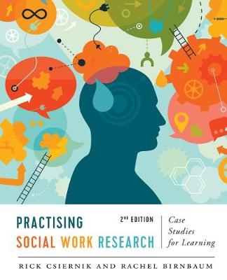 Practising Social Work Research - Rick Csiernik, Rachel Birnbaum