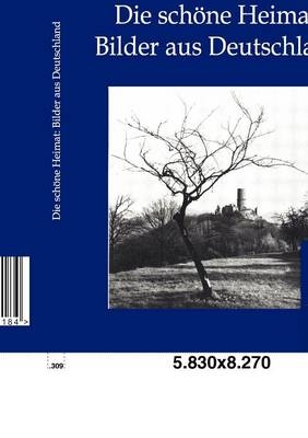 Die sch&ouml;ne Heimat: Bilder aus Deutschland