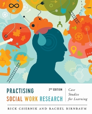 Practising Social Work Research - Rick Csiernik, Rachel Birnbaum