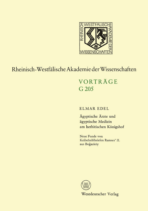 &Auml;gyptische &Auml;rzte und &auml;gyptische Medizin am hethitischen K&ouml;nigshof. Neue Funde von Keilschriftbriefen Ramses&rsquo; II. aus Boğazk&ouml;y - Elmar Edel