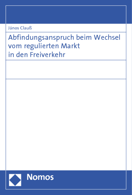 Abfindungsanspruch beim Wechsel vom regulierten Markt in den Freiverkehr - J&aacute;nos Clau&szlig;