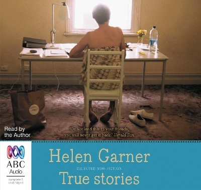 True Stories - Helen Garner