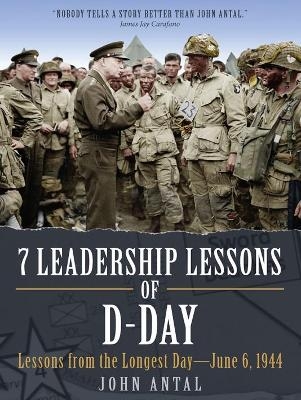 7 Leadership Lessons of D-Day - John Antal