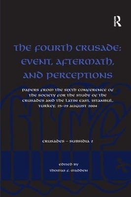 The Fourth Crusade: Event, Aftermath, and Perceptions - 