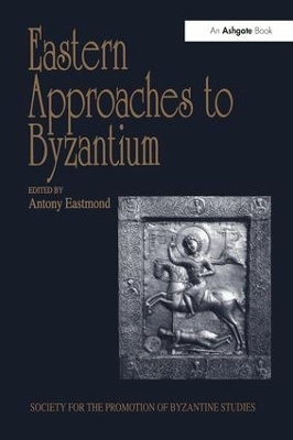 Eastern Approaches to Byzantium - 