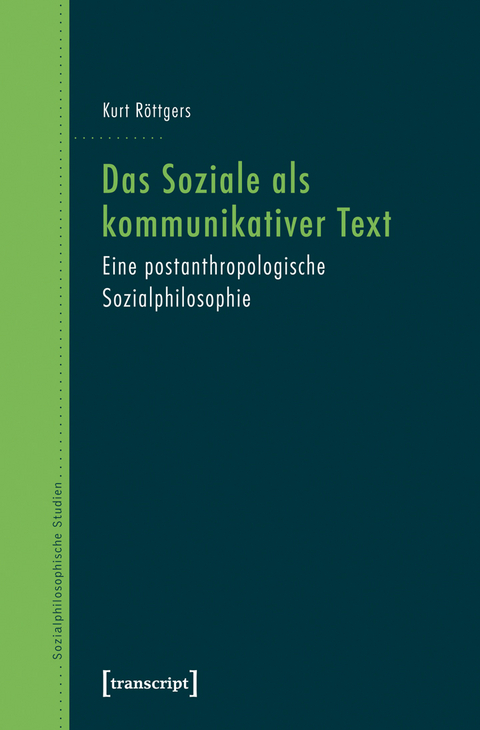 Das Soziale als kommunikativer Text - Kurt R&ouml;ttgers