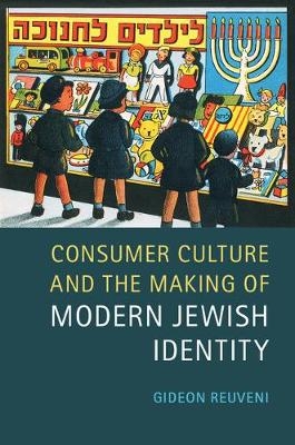 Consumer Culture and the Making of Modern Jewish Identity - Gideon Reuveni