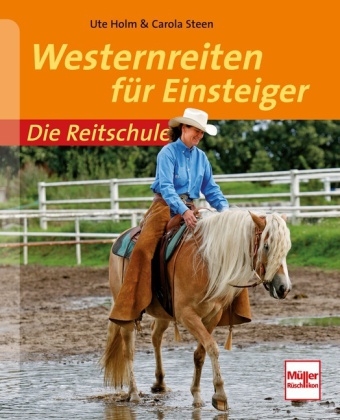 Westernreiten f&uuml;r Einsteiger - Ute Holm, Carola Steen
