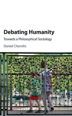Debating Humanity - Daniel Chernilo
