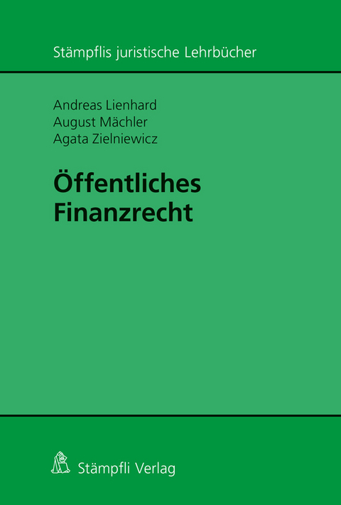 &Ouml;ffentliches Finanzrecht - Andreas Lienhard, August M&auml;chler, Agata Zielniewicz