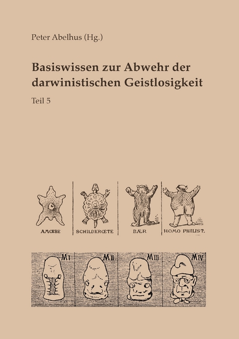 Basiswissen zur Abwehr der darwinistischen Geistlosigkeit Teil 5 - 