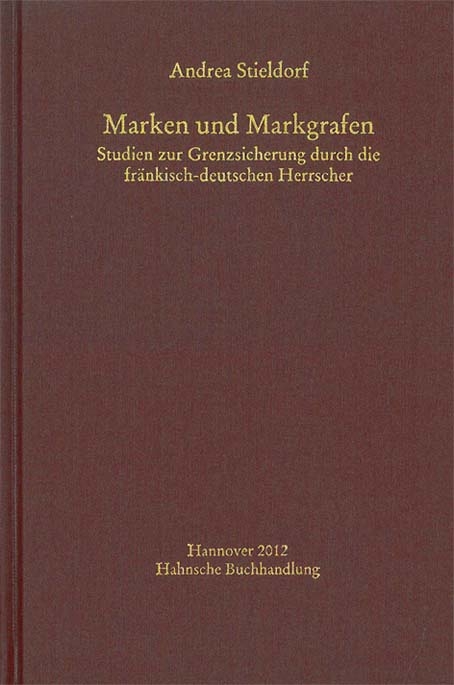 Marken und Markgrafen - Andrea Stieldorf
