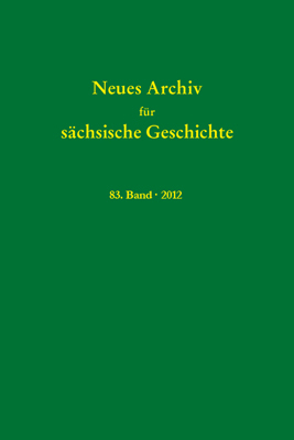Neues Archiv f&uuml;r s&auml;chsische Geschichte, 83. Band (2012) - 
