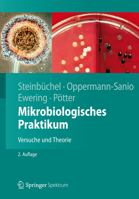 Mikrobiologisches Praktikum - Alexander Steinb&uuml;chel, Fred Bernd Oppermann-Sanio, Christian Ewering, Markus P&ouml;tter