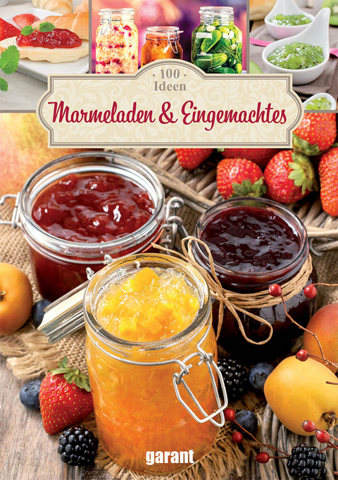 100 Ideen Marmeladen und Eingemachtes