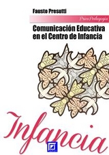 La Comunicaci&oacute;n Educativa en el Centro de Infancia - Fausto Presutti
