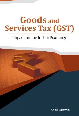 Goods & Services Tax (GST) - Dr Anjali Agarwal