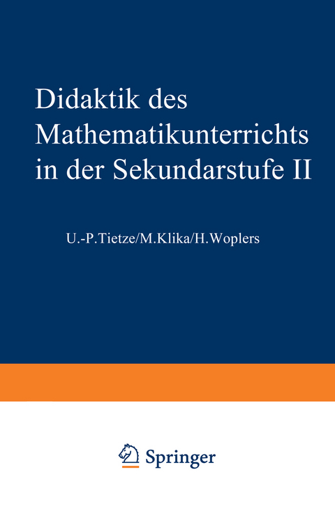 Didaktik des Mathematikunterrichts in der Sekundarstufe II - Uwe-Peter Tietze