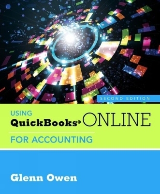 Using QuickBooks&Acirc;&reg; Online for Accounting (with Online, 5 month Printed Access Card) - Glenn Owen