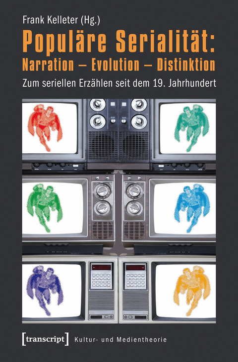 Popul&auml;re Serialit&auml;t: Narration &ndash; Evolution &ndash; Distinktion - 