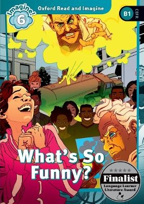 Oxford Read and Imagine: Level 6: What's So Funny? Audio Pack - Paul Shipton