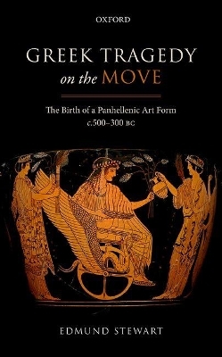 Greek Tragedy on the Move - Edmund Stewart