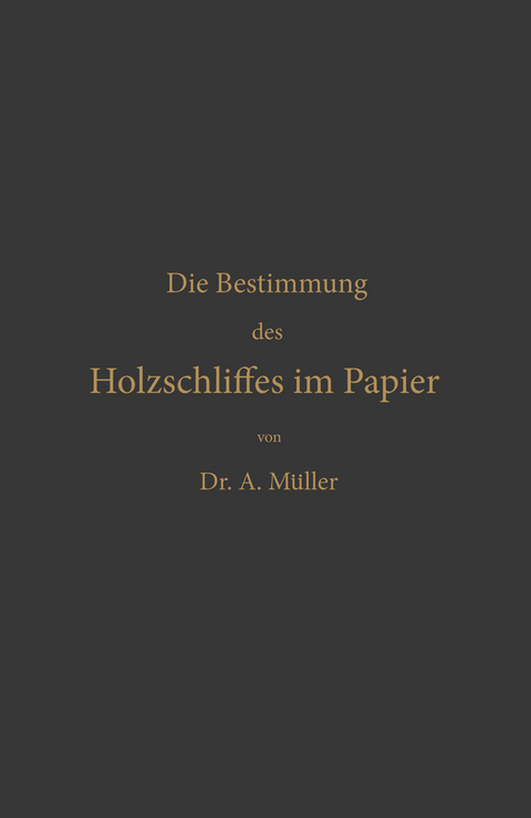 Die qualitative und quantitative Bestimmung des Holzschliffes im Papier - Albrecht M&uuml;ller
