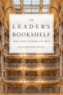 The Leader's Bookshelf - James G. Stavridis, Robert M. Ancell