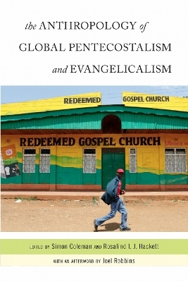 The Anthropology of Global Pentecostalism and Evangelicalism - 