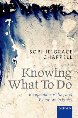 Knowing What To Do - Sophie Grace Chappell