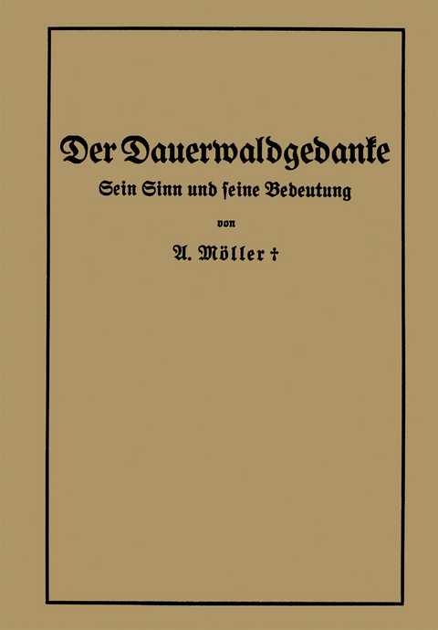 Der Dauerwaldgedanke - Alfred M&ouml;ller