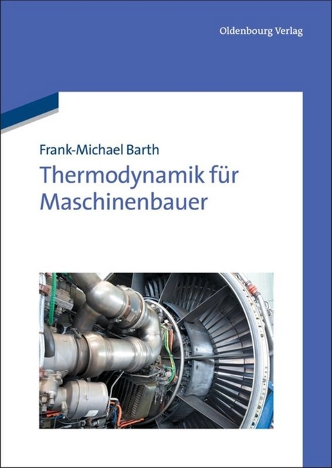 Thermodynamik f&uuml;r Maschinenbauer - Frank-Michael Barth