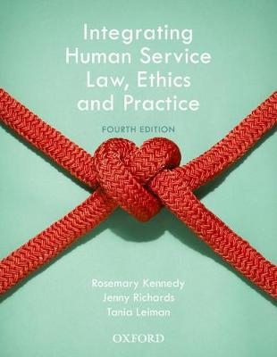 Integrating Human Service Law, Ethics and Practice - Rosemary Kennedy, Jenny Richards, Tania Leiman