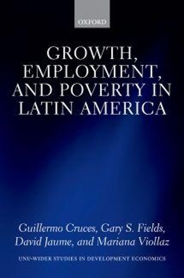 Growth, Employment, and Poverty in Latin America - Guillermo Cruces, Gary S. Fields, David Jaume, Mariana Viollaz