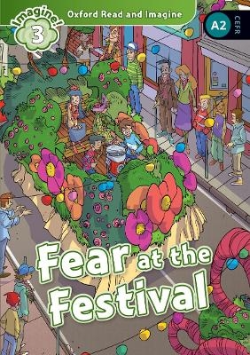 Oxford Read and Imagine: Level 3:: Fear at the Festival audio CD pack