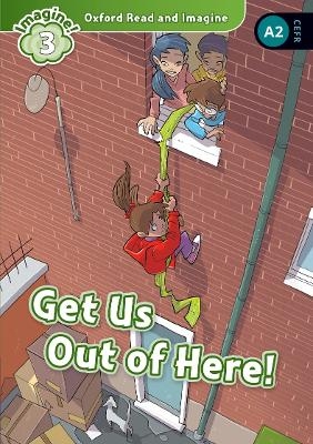 Oxford Read and Imagine: Level 3: Get Us Out of Here! Audio Pack - Paul Shipton
