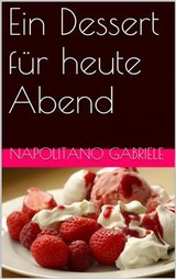 Ein Dessert für heute Abend -  Gabriele Napolitano