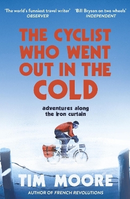 The Cyclist Who Went Out in the Cold - Tim Moore